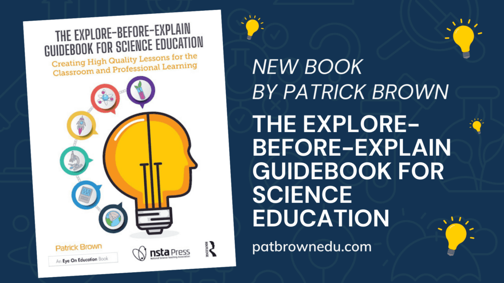 NEW BOOK BY PATRICK BROWN THE EXPLORE BEFORE EXPLAIN GUIDEBOOK FOR SCIENCE EDUCATION